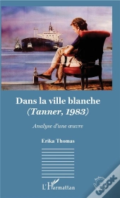 Dans La Ville Blanche - (Tanner, 1983) - Analyse D'Une Oeuvre