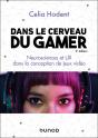 Dans Le Cerveau Du Gamer : Neurosciences Et Ux Dans La Conception De Jeux Vidéo (2e Édition) - Preview