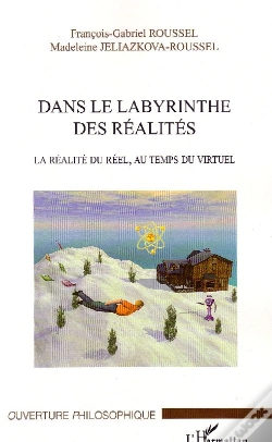 Capa do artigo Dans Le Labyrinthe Des Réalités ; La Réalité Du Réel, Au Temps Du Virtuel