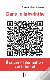 Dans Le Labyrinthe ; Évaluer L'Information Sur Internet