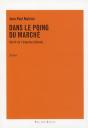 Dans Le Poing Du Marché ; Sortir De L'Emprise Libérale - Preview