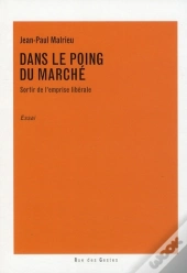 Dans Le Poing Du Marché ; Sortir De L'Emprise Libérale