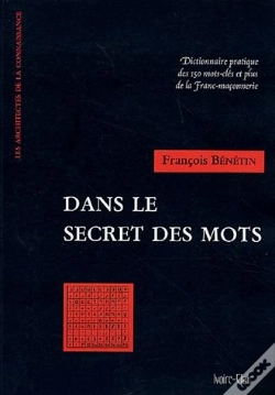 Capa do artigo Dans Le Secret Des Mots ; Dictionnaire Pratique Des 150 Mots-Clés Et Plus De La Franc-Maçonnerie