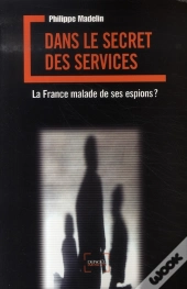 Dans Le Secret Des Services ; La France Malade De Ses Espions ?