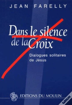 Capa do artigo Dans Le Silence De La Croix ; Dialogues Solitaires De Jésus