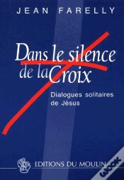 Capa do artigo Dans Le Silence De La Croix ; Dialogues Solitaires De Jésus