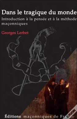 Capa do artigo Dans Le Tragique Du Monde ; Introduction À La Pensée Et À La Méthode Maçonnique