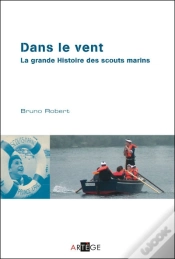 Capa do artigo Dans Le Vent ; La Grande Histoire Des Scouts Marins