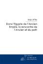 Dans L'Egypte De L'Ancien Empire ; La Rencontre De L'Ancien Et Du Petit - Preview