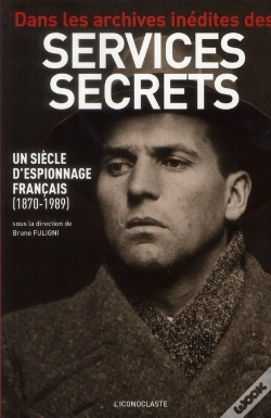 Capa do artigo Dans Les Archives Inédites Des Services Secrets ; Un Siècle D'Espionnage Français (1870-1989)