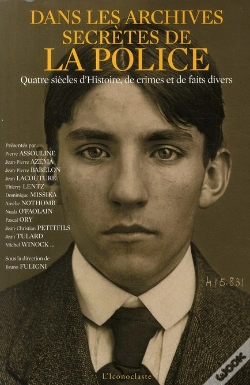 Capa do artigo Dans Les Archives Secrètes De La Police ; Quatre Siècle D'Histoire, De Crimes Et De Faits Divers