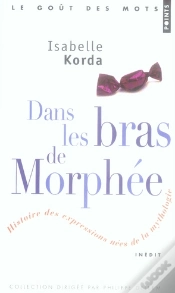 Capa do artigo Dans Les Bras De Morphée ; Histoire Des Expressions Nées De La Mythologie