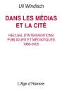 Dans Les Médias Et La Cité ; Recueil D'Interventions Publiques Et Médiatiques, 1980-2005 - Preview