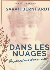 Dans Les Nuages (Impressions D'Une Chaise) : Un Récit De Sarah Bernhardt