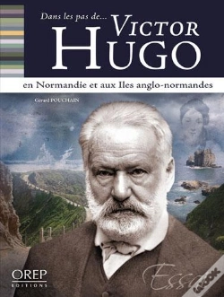 Capa do artigo Dans Les Pas De... Victor Hugo En Normandie Et Aux Îles Anglo-Normandes