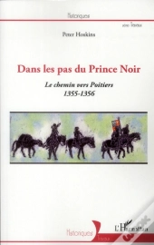 Dans Les Pas Du Prince Noir ; Le Chemin Vers Poitiers (1355-1356)