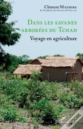 Dans Les Savanes Arborées Du Tchad ; Voyage En Agriculture