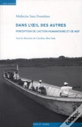 Dans L'Oeil Des Autres ; Perception De L'Action Humanitaire Et De Msf