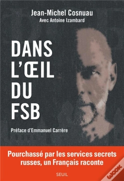Capa do artigo Dans L'Oeil Du Fsb : Pourchassé Par Les Services Secrets Russes, Un Français Raconte