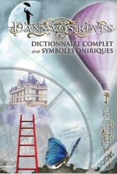 Dans Vos R Ves - Dictionnaire Complet Des Symboles Oniriques