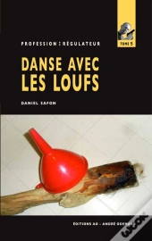 Danse Avec Les Loufs (Profession Regulateur N 5)