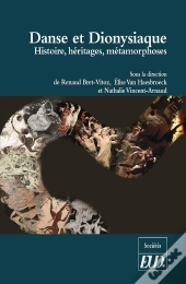 Danse Et Dionysiaque ; Histoire, Héritages, Métamorphoses