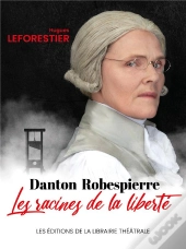 Danton / Robespierre, Les Racines De La Liberte