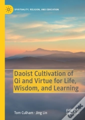 Daoist Cultivation Of Qi And Virtue For Life, Wisdom, And Learning