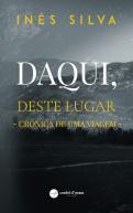 Daqui, Deste Lugar