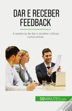 Capa do artigo Dar E Receber Feedback : A Essência De Dar E Receber Criticas Construtivas