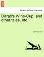 Darab'S Wine-Cup, And Other Tales, Etc. - Preview