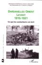 Dardanelles Orient Levant 1915-1921 ; Ce Que Les Combattants Ont Écrit - Preview