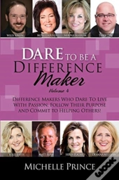 Dare To Be A Difference Maker Volume 4