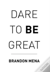 Dare To Be Great