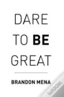 Dare To Be Great