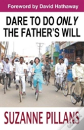 Dare To Do Only The Father'S Will
