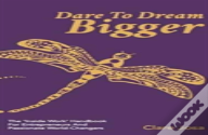 Dare To Dream Bigger