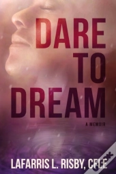 Dare To Dream : Overcoming Life'S Obstac