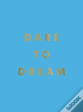 Dare To Dream
