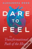 Dare To Feel