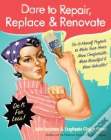 Dare To Repair, Replace & Renovate