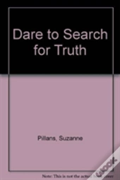 Dare To Search For Truth