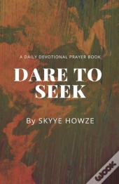 Dare To Seek: A Daily Devotional Prayer