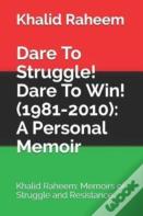 Dare To Struggle! Dare To Win! (1981-2010)