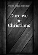 Dare We Be Christians