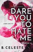 Dare You To Hate Me