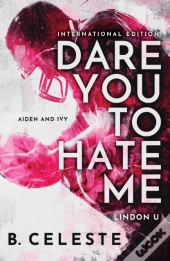 Dare You To Hate Me