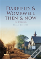 Darfield & Wombwell Then & Now