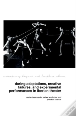 Capa do artigo Daring Adaptations, Creative Failures And Experimental Performances In Iberian Theatre