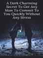 Dark Charming Secret To Get Any Man To Commit To You Quickly Without Any Stress - Preview